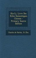 Kia-Li, Livre Des Rites Domestiques Chinois - Primary Source Edition