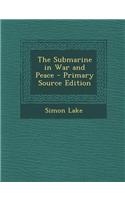 The Submarine in War and Peace - Primary Source Edition