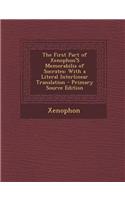 The First Part of Xenophon's Memorabilia of Socrates: With a Literal Interlinear Translation - Primary Source Edition