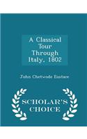 A Classical Tour Through Italy, 1802 - Scholar's Choice Edition