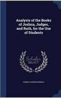Analysis of the Books of Joshua, Judges, and Ruth, for the Use of Students
