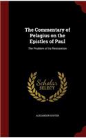 The Commentary of Pelagius on the Epistles of Paul: The Problem of Its Restoration