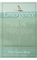 Emergence: A Journey of Friendship, Science, and Faith