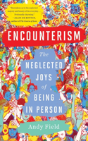 Encounterism - The Neglected Joys of Being In Person