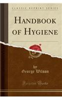Handbook of Hygiene (Classic Reprint)