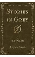 Stories in Grey (Classic Reprint): (English)