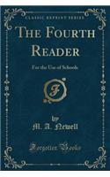 The Fourth Reader: For the Use of Schools (Classic Reprint)(English)