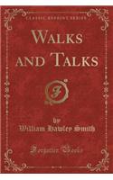 Walks and Talks (Classic Reprint)