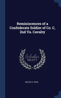 Reminiscences of a Confederate Soldier of Co. C, 2nd Va. Cavalry