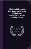 Notices Et Extraits Des Manuscrits de La Bibliotheque Nationale Et Autres Bibliotheques