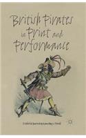 British Pirates in Print and Performance: (Nineteenth-Century Major Lives and Letters)