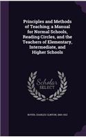 Principles and Methods of Teaching; a Manual for Normal Schools, Reading Circles, and the Teachers of Elementary, Intermediate, and Higher Schools