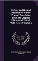 History and General Description of New France. Translated From the Original Edition and Edited, With Notes Volume 4