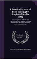 A Practical System of Book-Keeping by Single and Double Entry