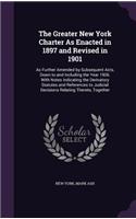 Greater New York Charter As Enacted in 1897 and Revised in 1901