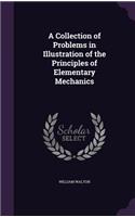 Collection of Problems in Illustration of the Principles of Elementary Mechanics