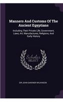 Manners And Customs Of The Ancient Egyptians