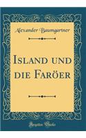 Island Und Die FarÃ¶er (Classic Reprint)