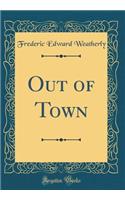 Out of Town (Classic Reprint)
