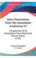 Select Dissertations From The Amoenitates Academicae V1