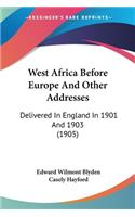 West Africa Before Europe And Other Addresses