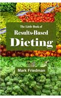 Little Book of Results-Based Dieting