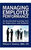 Managing Employee Performance: An Accelerated Learning Text for Supervisors and Students