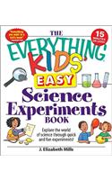 The Everything Kids' Easy Science Experiments Book