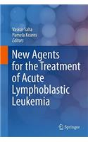 New Agents for the Treatment of Acute Lymphoblastic Leukemia