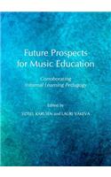 Future Prospects for Music Education: Corroborating Informal Learning Pedagogy