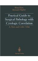 Practical Guide to Surgical Pathology with Cytologic Correlation: A Text and Color Atlas