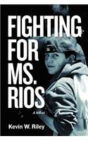 Fighting For Ms. Rios