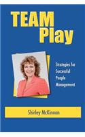 Team Play - Strategies for Successful People Management