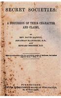 Secret Societies: A Discussion of Their Character and Claims