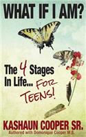 What If I am? The Four Stages in Life... For Teens!!