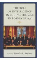 The Role of Intelligence in Ending the War in Bosnia in 1995