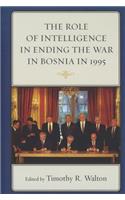 Role of Intelligence in Ending the War in Bosnia in 1995