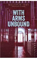 With Arms Unbound