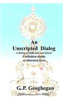 An Unscripted Dialog: A dialog of faith and conviction!