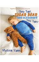 Sleep Tight, Sugar Bear and Alexander, Sleep Tight!