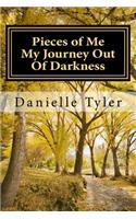 Pieces of Me My Journey Out Of Darkness