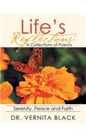 Life's Reflections: A Collections of Poems: Serenity, Peace and Faith