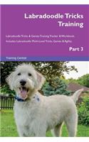 Labradoodle Tricks Training Labradoodle Tricks & Games Training Tracker & Workbook. Includes: Labradoodle Multi-Level Tricks, Games & Agility. Part 3