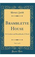 Brambletye House, Vol. 1 of 3: Or Cavaliers and Roundheads; A Novel (Classic Reprint)
