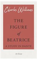 The Figure of Beatrice - A Study in Dante