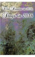 What Happens in 2016, Stays in 2016 (Journal)