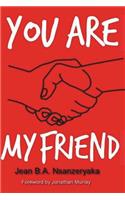 You are my friend