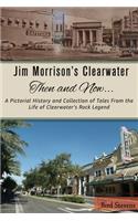 Jim Morrison's Clearwater Then and Now....