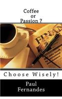 Coffee or Passion?: Choose Wisely !