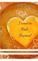 I Want To Feel....